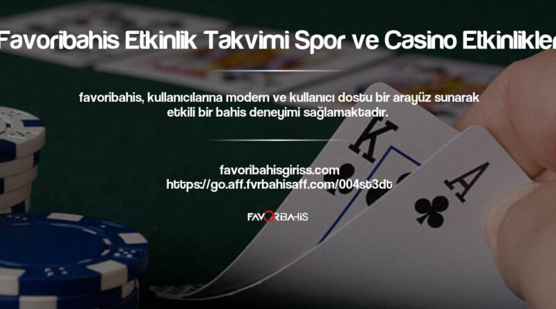 Favoribahis Etkinlik Takvimi Spor ve Casino Etkinlikleri